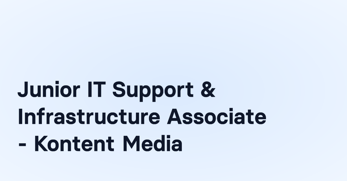 Junior IT Support & Infrastructure Associate - Kontent Media